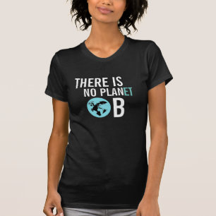 T-shirt Não há nenhum TShirt da consciência do planeta 