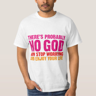 T-shirt Não há provavelmente nenhum deus, para de agora
