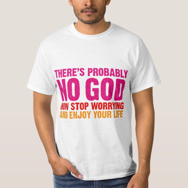 T-shirt Não há provavelmente nenhum deus, para de agora (Frente)