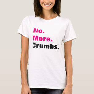 T-shirt Não mais período das migalhas