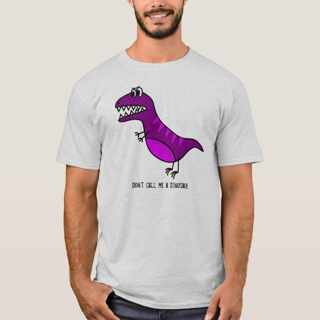 T-shirt "Não me chame slogan engraçado de um dinossauro" (Frente)