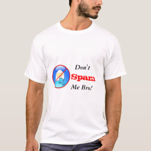 T-shirt Não me envie um spam, irmão!