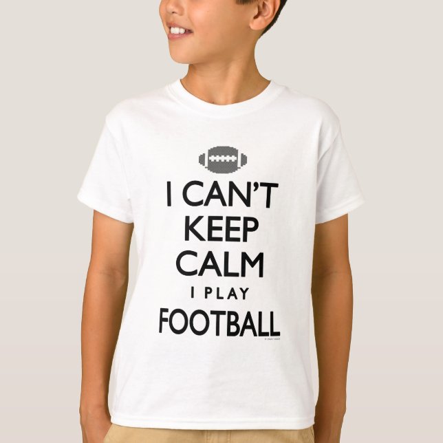 T-shirt Não pode manter a calma que eu jogo o futebol (Frente)