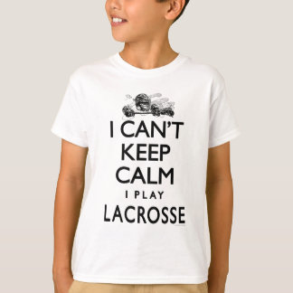 T-shirt Não pode manter o Lacrosse calmo