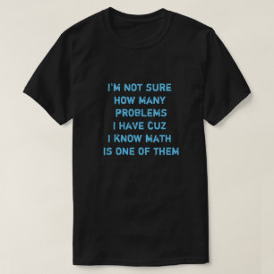 T-shirt Não sei quantos problemas tenho porque sei.