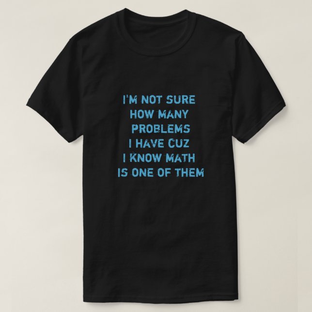T-shirt Não sei quantos problemas tenho porque sei. (Frente do Design)