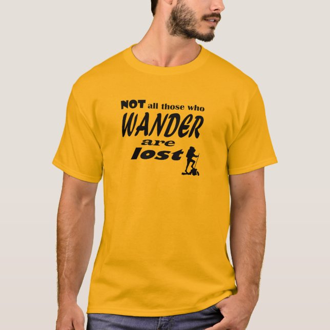 T-shirt Não todo o aqueles que Wander é perdido - o (Frente)