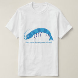 T-shirt Não venha comigo o camarão cru!