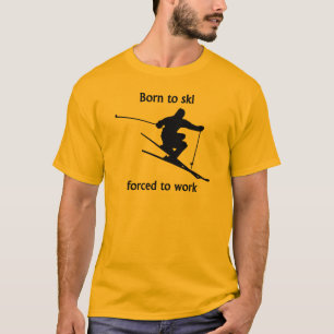 T-shirt Nascer a esquiar forçado para trabalhar