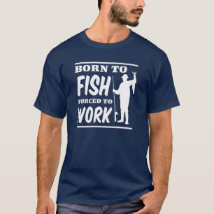 T-shirt Nascer a pescar forçado para trabalhar