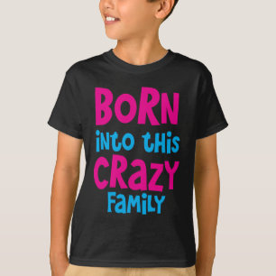 T-shirt NASCER nesta família LOUCA!