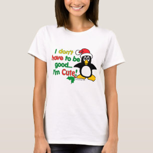 T-shirt Natal engraçado eu não tenho que ser bom mim sou