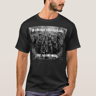 T-shirt Naturalmente você realiza, isto significa a guerr
