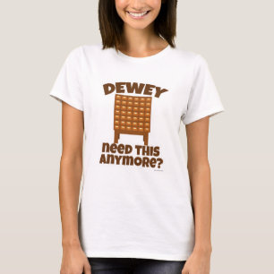 T-shirt Necessidade de Dewey isto?