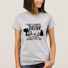 T-shirt Nem Sempre Bebo, Sim, Eu Bebo | Festa de Camping