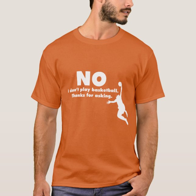 T-shirt Nenhum eu não jogo o basquetebol. Obrigados para (Frente)