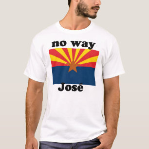 T-shirt nenhuma maneira Jose!  Arizona