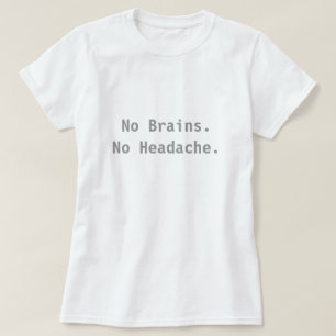 T-shirt Nenhuns cérebros. Nenhuma dor de cabeça