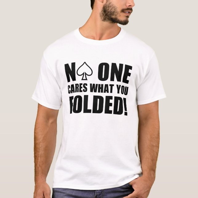 T-shirt Ninguém importa-se o que você se dobrou! (Frente)