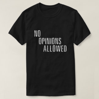 T-Shirt "No Opiniões Permitidas" (DARK)