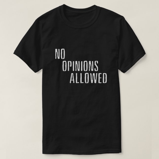 T-Shirt "No Opiniões Permitidas" (DARK) (Frente do Design)