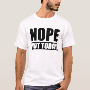 T-shirt Nope não hoje