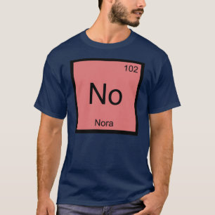 T-shirt Nora Name Chemistry Elemento Mesa Periódica