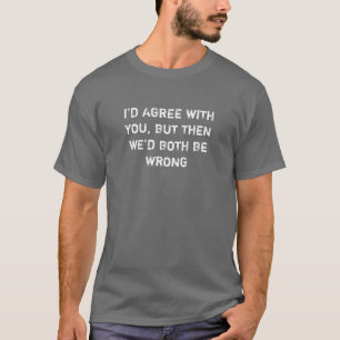 T-shirt Nós ambos seríamos errados