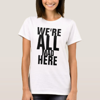 T-shirt NÓS somos TUDO LOUCOS AQUI