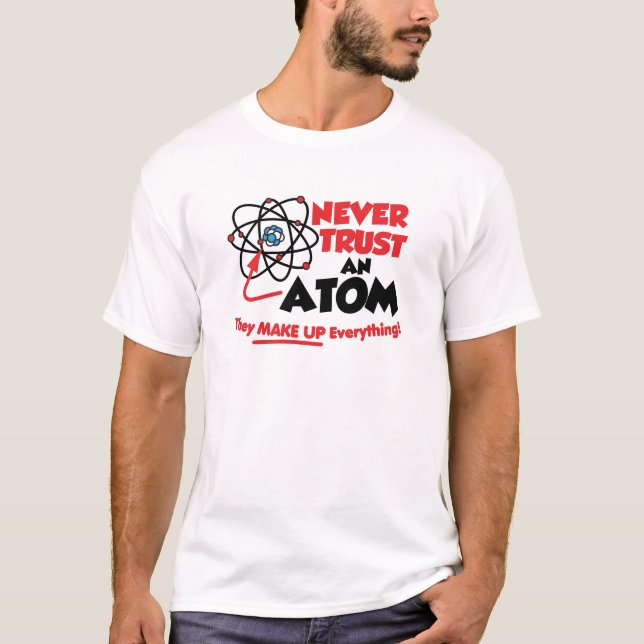 T-shirt Nunca Confie Em Um Atom (Frente)