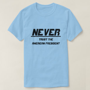 T-shirt Nunca confie o presidente americano