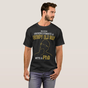 T-shirt Nunca subestime um ancião mal-humorado com um Phd