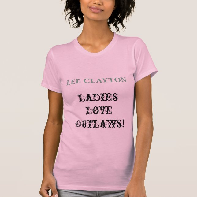 T-shirt O amor das senhoras de Lee Clayton Outlaws a (Frente)
