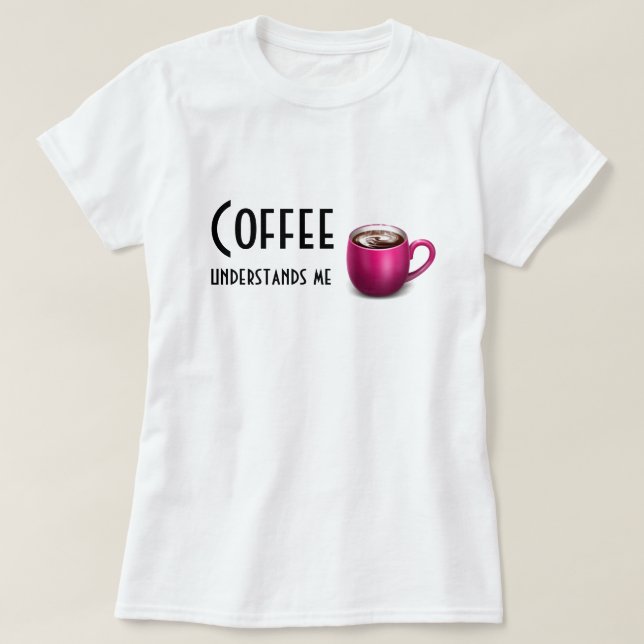 T-shirt O café compreende a Me-Grandes (Frente do Design)