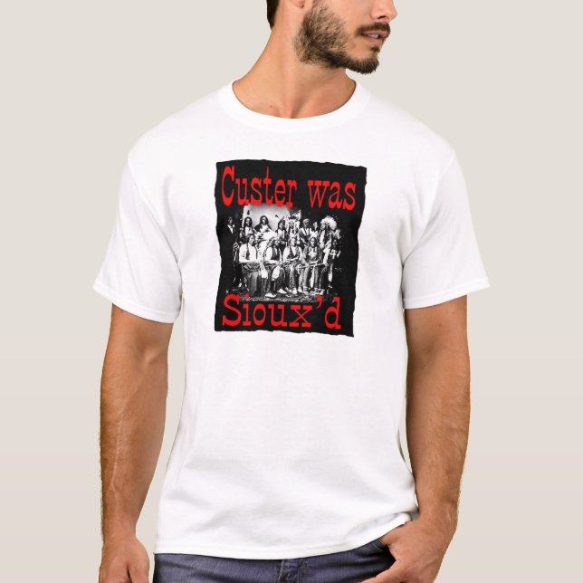 T-shirt o custer era siouxs (Frente)