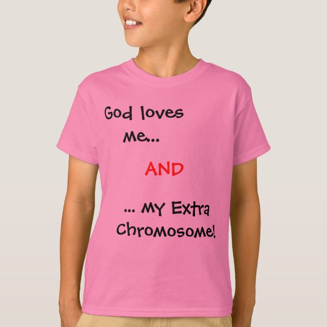 T-shirt O deus ama-me…,… meu cromossoma extra! , E (Frente)