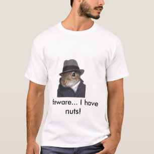 T-shirt o esquilo, Beware… Eu tenho os loucos!