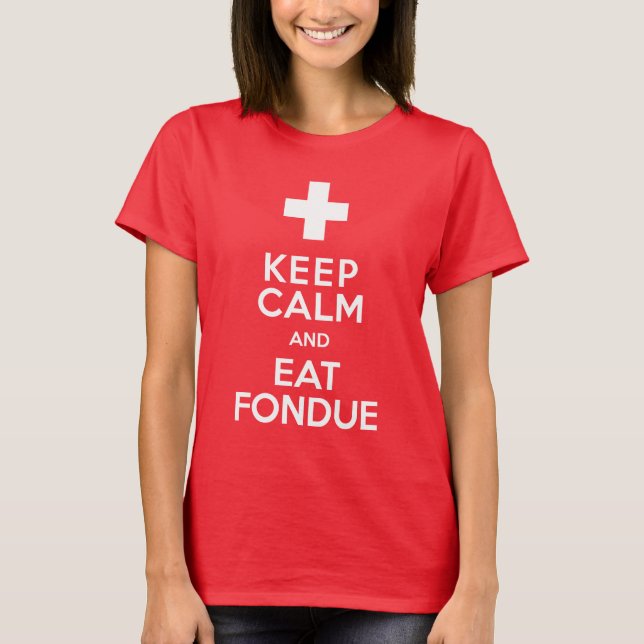 T-shirt O feriado suíço mantem a calma e come o Fondue (Frente)