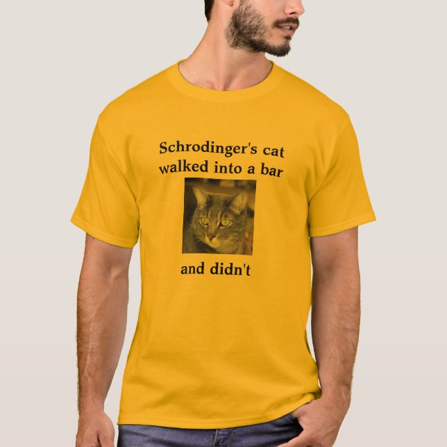 T-shirt O gato de Schrodinger andou em um bar     e em um (Frente)