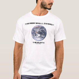 T-shirt O geek herdará a terra
