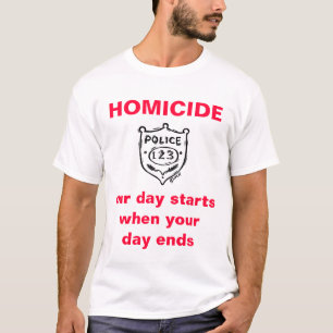 T-shirt O HOMICÍDIO, nosso dia começar quando seu…