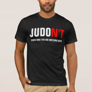 T-shirt O JUDO N'T sabe quem você está sujando com