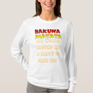 T-shirt O mundo à minha volta está feliz por ter o hakuna