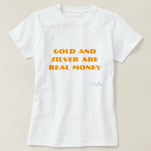 T-shirt O ouro e a prata são dinheiro REAL, NuGov (Frente do Design)