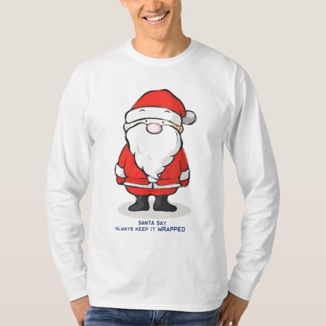 T-shirt O papai noel diz mantem-no sempre envolvido (Frente)