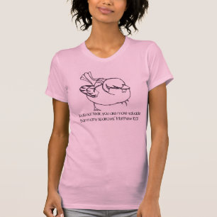 T-shirt o pardal, "assim não teme; você é mais valioso