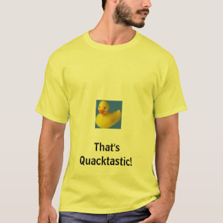 T-shirt o pato de borracha, de que é Quacktastic!