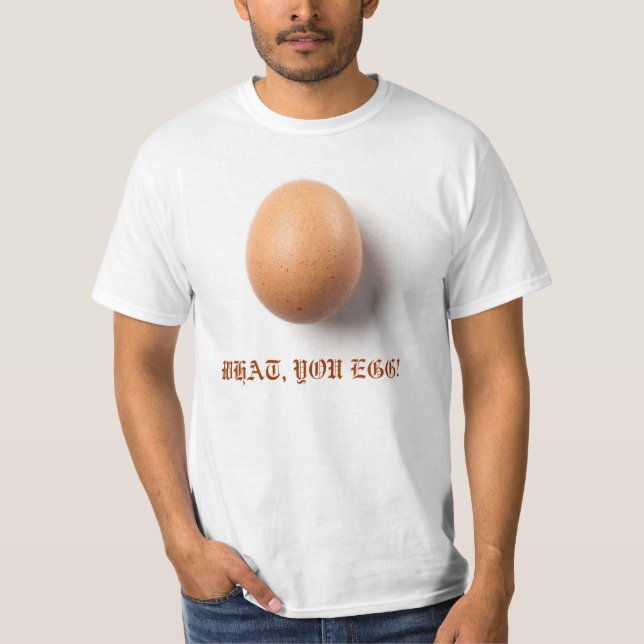 T-SHIRT O QUE, VOCÊ EGG! (Frente)