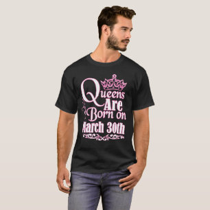 T-shirt O Queens é o 30 de março aniversário engraçado