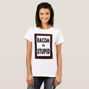 T-shirt O racismo é…